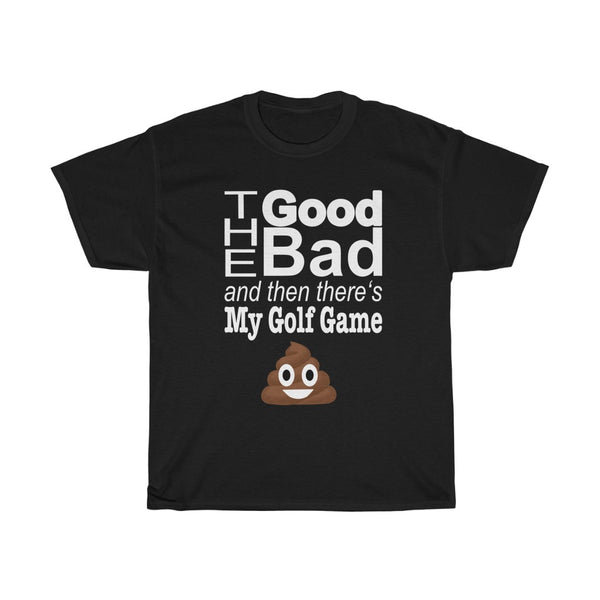 The Good The Bad T-shirt 💩