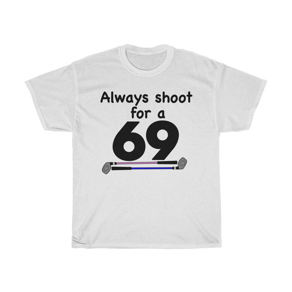 Always shoot for a 69