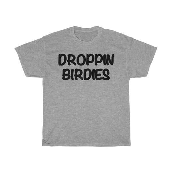 Droppin Birdies T-shirt